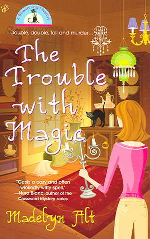 The Trouble with Magic de Madelyn Alt