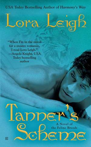 Tanner's Scheme: A Novel of the Feline Breeds de Lora Leigh