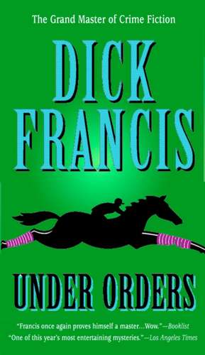 Under Orders de Dick Francis