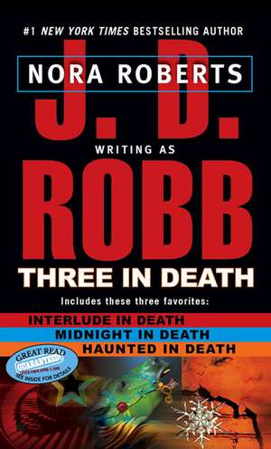 Three in Death: Midnight in Death/Interlude in Death/Haunted in Death de J. D. Robb