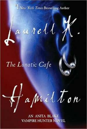 The Lunatic Cafe de Laurell K. Hamilton