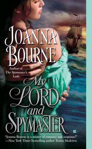 My Lord and Spymaster de Joanna Bourne