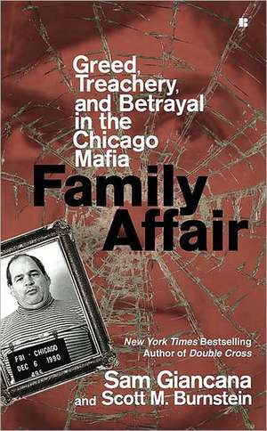 Family Affair: Treachery, Greed, and Betrayal in the Chicago Mafia de Sam Giancana