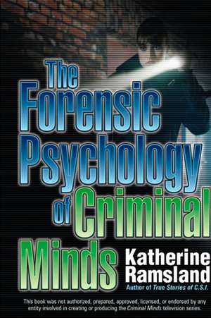 The Forensic Psychology Of Criminal Minds de Katherine Ramsland