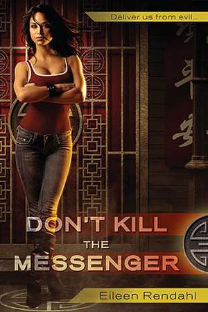 Don't Kill The Messenger de Eileen Rendahl