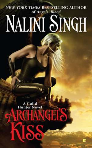 Archangel's Kiss: A Guild Hunter Novel de Nalini Singh