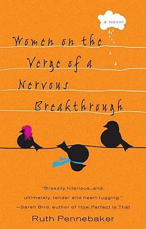 Women on the Verge of a Nervous Breakthrough de Ruth Pennebaker