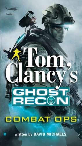Tom Clancy's Ghost Recon: Combat Ops de David Michaels