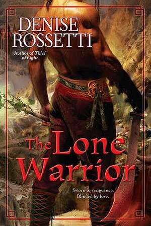 The Lone Warrior de Denise Rossetti