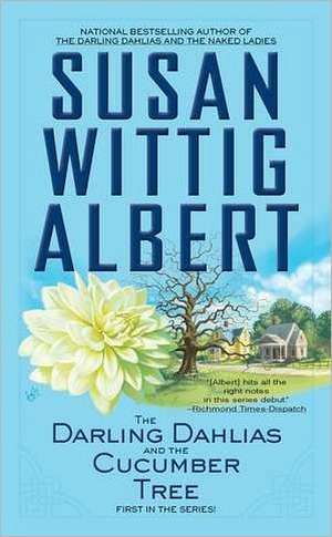 The Darling Dahlias and the Cucumber Tree de Susan Wittig Albert