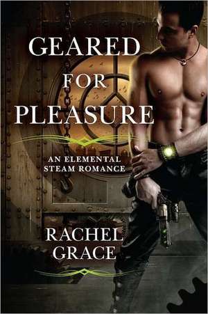 Geared for Pleasure de Rachel Grace