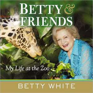 Betty & Friends: My Life at the Zoo de Betty White