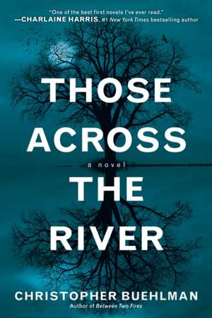 Those Across the River de Christopher Buehlman