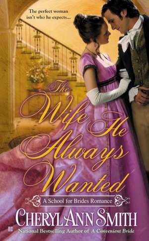 The Wife He Always Wanted de Cheryl Ann Smith