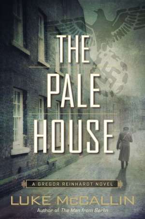 The Pale House: A Gregor Reinhardt Novel de Luke McCallin