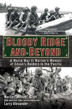 Bloody Ridge and Beyond: A World War II Marine's Memoir of Edson's Raiders in the Pacific de Marlin Groft