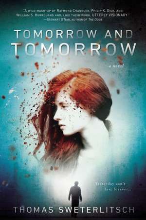 Tomorrow and Tomorrow de Thomas Sweterlitsch