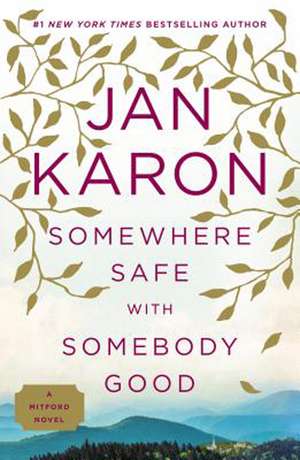 Somewhere Safe With Somebody Good: A Mitford Novel de Jan Karon