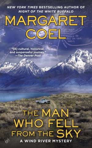 The Man Who Fell from the Sky de Margaret Coel