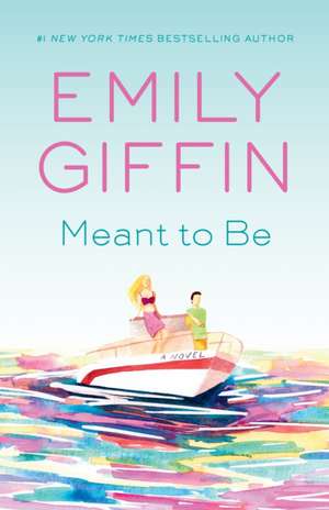 Meant to Be de Emily Giffin