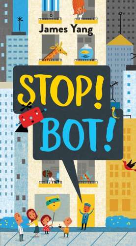 Stop! Bot! de James Yang