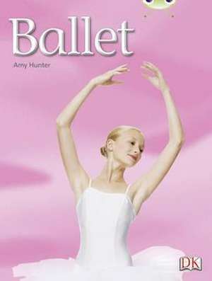 Bug Club Independent Non Fiction Year 1 Blue A Ballet de Amy Hunter