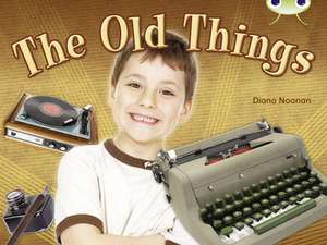 Bug Club NF Green C/1B The Old Things de Diana Noonan