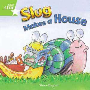 Rigby Star Independent Year 1 Green Fiction: Slug Makes a House Single