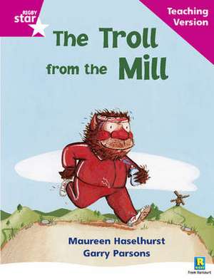 Rigby Star Phonic Guided Reading Pink Level: The Troll from the Mill Teaching Version