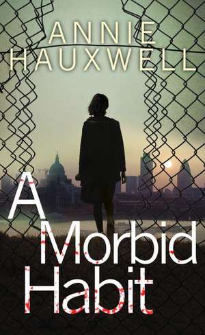 A Morbid Habit de Annie Hauxwell