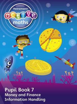 Heinemann Active Maths - First Level - Beyond Number - Pupil Book 7 - Money, Finance and Information Handling de Hilary Koll