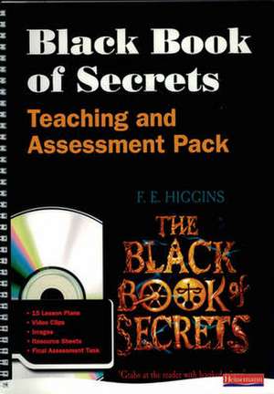 The Black Book of Secrets Teaching and Assessment Pack de F. E. Higgins