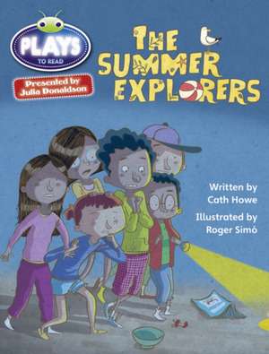 Bug Club Julia Donaldson Plays Grey/3A-4C The Summer Explorers de Cath Howe