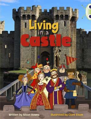 Bug Club Independent Non Fiction Year Two Turquoise B Living in a Castle de Alison Hawes