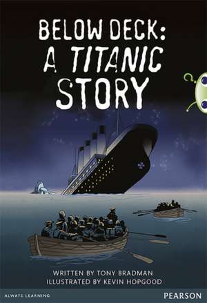 Bug Club Pro Guided Year 5 Below Deck: A Titanic Story de Tony Bradman