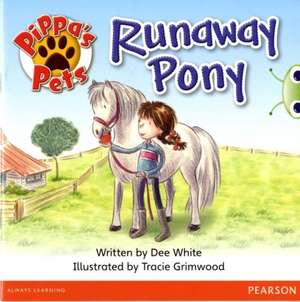 White, D: Bug Club Yellow C Pippa's Pets: Runaway Pony 6-pac de Dee White