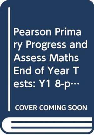 Pearson Primary Progress and Assess Maths End of Year Tests: Y1 8-pack de Jennie Kerwin