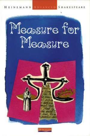 Heinemann Advanced Shakespeare: Measure for Measure de John Seely