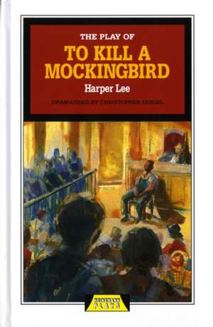 The Play of To Kill a Mockingbird de Christopher Sergel