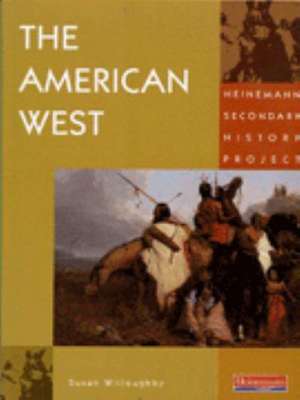 Heinemann Secondary History Project: American West Core Edition de Susan Willoughby