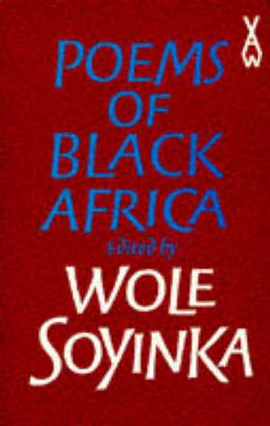 Poems of Black Africa de Wole Soyinka