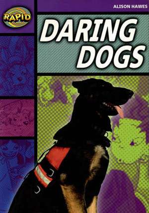 Rapid Stage 1 Set B: Daring Dogs(Series 1) de Alison Hawes