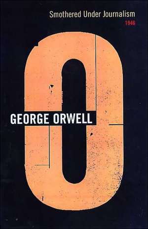 Smothered Under Journalism de George Orwell