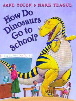 How Do Dinosaurs Go to School? de Jane Yolen