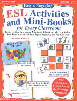 Easy & Engaging ESL Activities and Mini-Books for Every Classroom: Teaching Tips, Games, and Mini-Books for Building Basic English Vocabulary! de Kama Einhorn