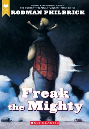 Cartea Freak the Mighty de Rodman Philbrick