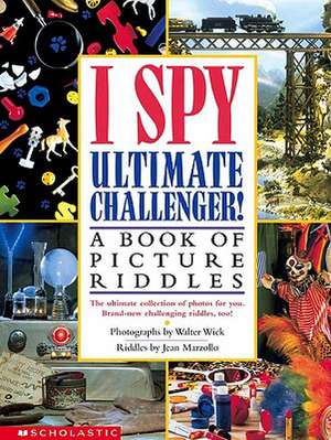 I Spy Ultimate Challenger: A Book of Picture Riddles de Jean Marzollo