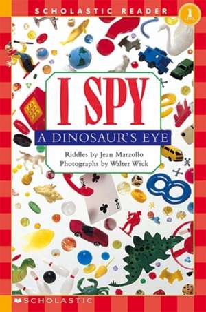 Scholastic Reader Level 1: I Spy a Dinosaur's Eye de Jean Marzollo