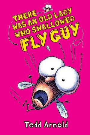 There Was an Old Lady Who Swallowed Fly Guy de Tedd Arnold