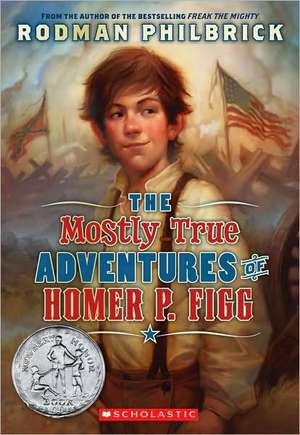 The Mostly True Adventures of Homer P. Figg de Rodman Philbrick